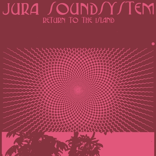 Jura Soundsystem - Return to the Island [TEMPLELP003]